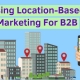 Using-Location-Based-Marketing-For-B2B