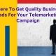 Where To Get Quality Business Leads For Your Telemarketing Campaign