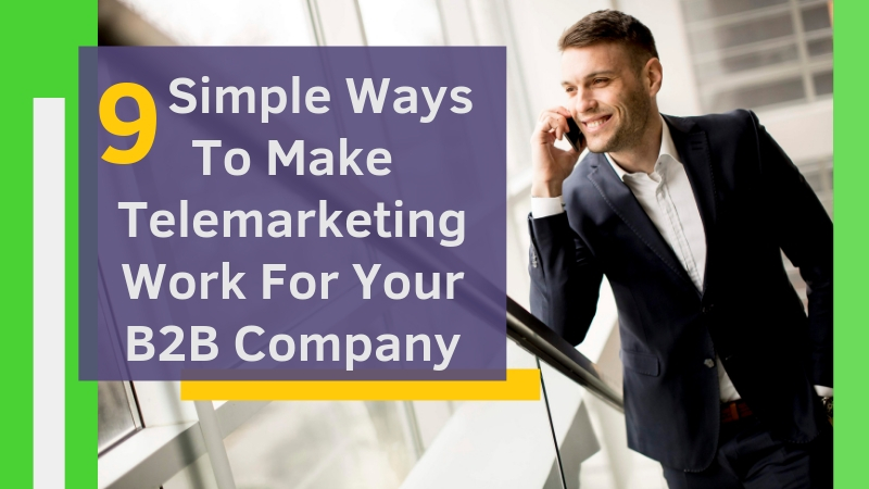 9-Simple-Ways-To-Make-Telemarketing-Work-For-Your-B2B-Company