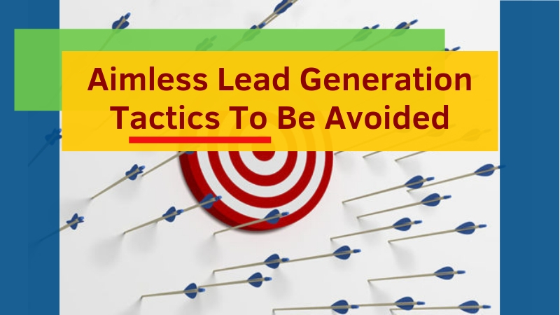 Aimless-Lead-Generation-Tactics-To-Be-Avoided
