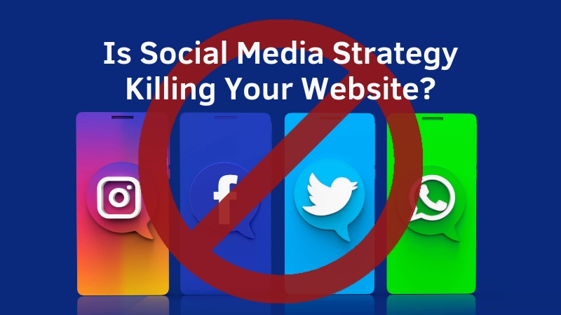 Is-Social-Media-Strategy-Killing-Your-Website