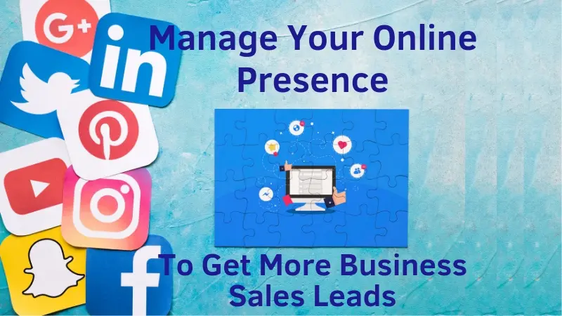 Manage Your Online Presence To Get More Business Sales Leads