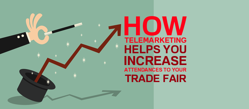 How Telemarketing Helps you Increase Attendances to your Trade Fair
