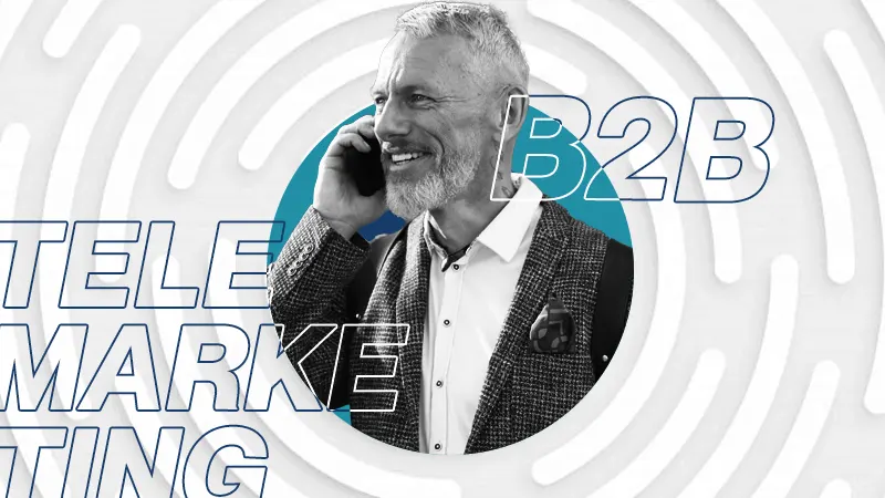 Want Targeted Leads? Go for Targeted B2B Telemarketing