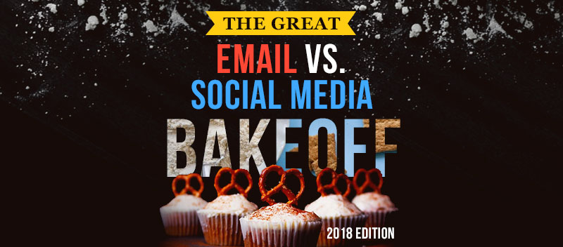 The Great Email vs. Social Media Bakeoff (2018 Edition)