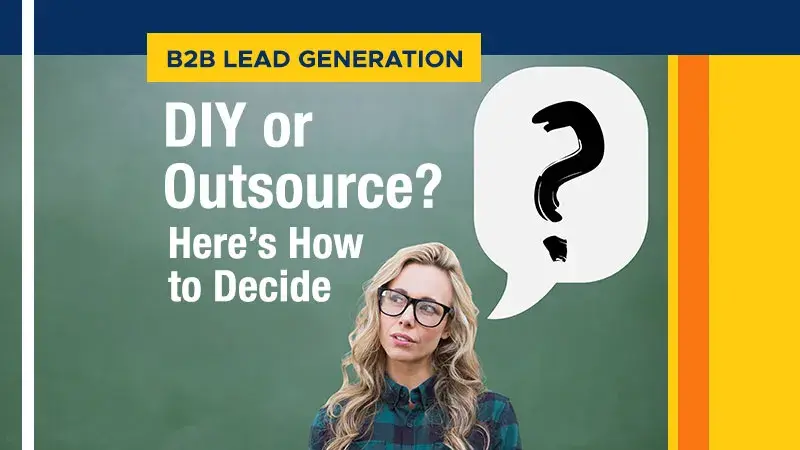 B2B Lead Generation: DIY or Outsource? Here’s how to Decide