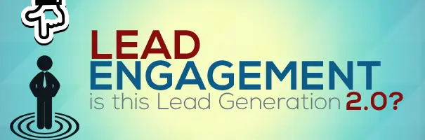Lead Engagement - Is this Lead Generation version 2.0