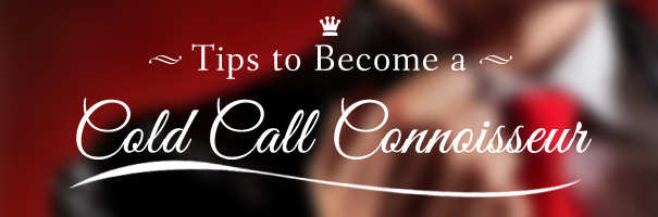 Tips to Become a Cold Call Connoisseur