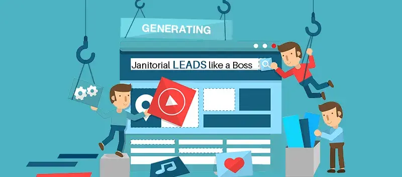 Generating Janitorial Leads like a Boss