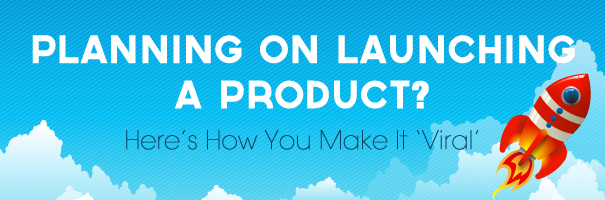 Planning on launching a product Here’s how you make it ‘viral’
