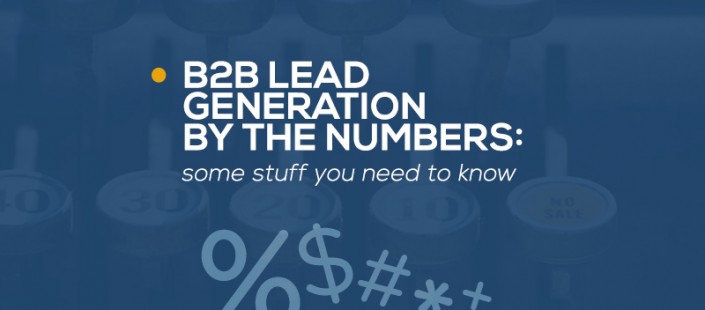 B2B Lead Generation by the Numbers: some stuff you need to know