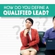 How Do You Define a Qualified Lead