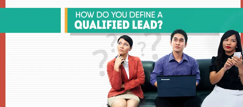 How Do You Define a Qualified Lead