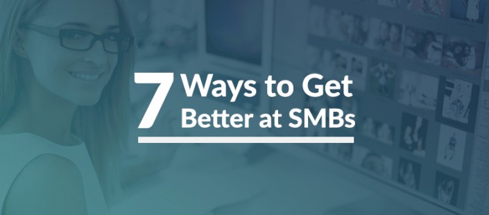 7 Ways to Get Better at SMBs