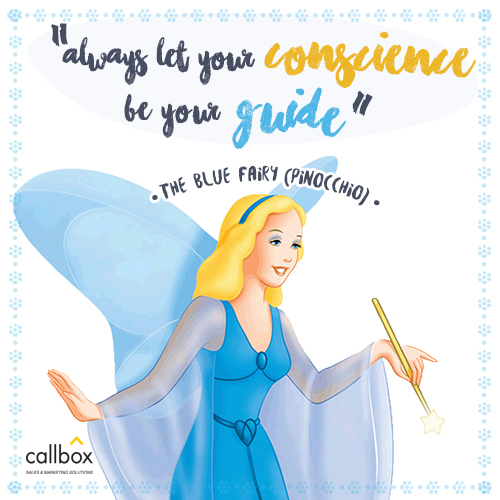 Always let your conscience be your guide. –The Blue Fairy, although many think it was Jiminy Cricket (Pinocchio)