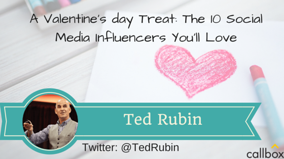 Ted Rubin - A Post Valentine's day Treat: The 10 Social Media Influencers You’ll Love
