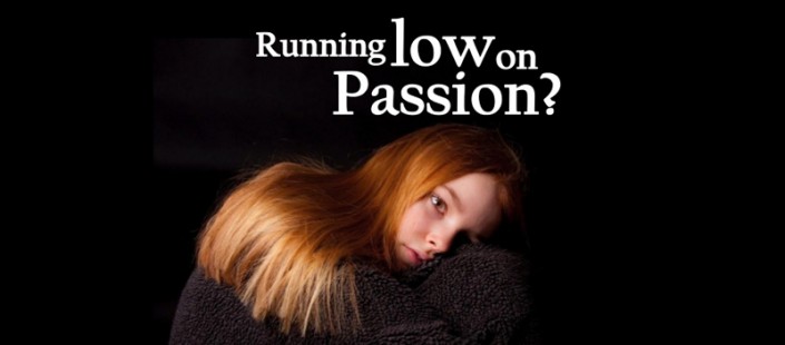 Running LOW on Passion?