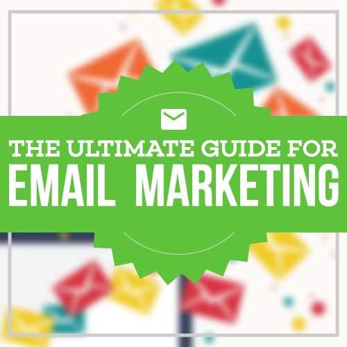 The Ultimate Guide for Email Marketing