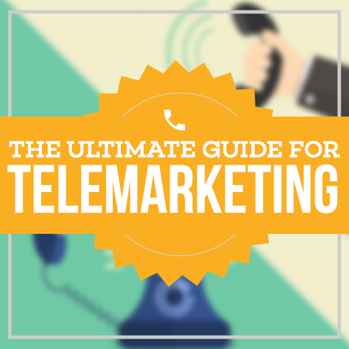 The Ultimate Guide for Telemarketing