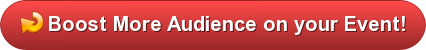 Boost More Audience on your Event! Dial 888.810.7464