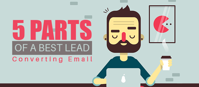 5 Parts of a Best Lead Converting Email