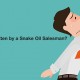 Have you Been Bitten by a Snake Oil Salesman?
