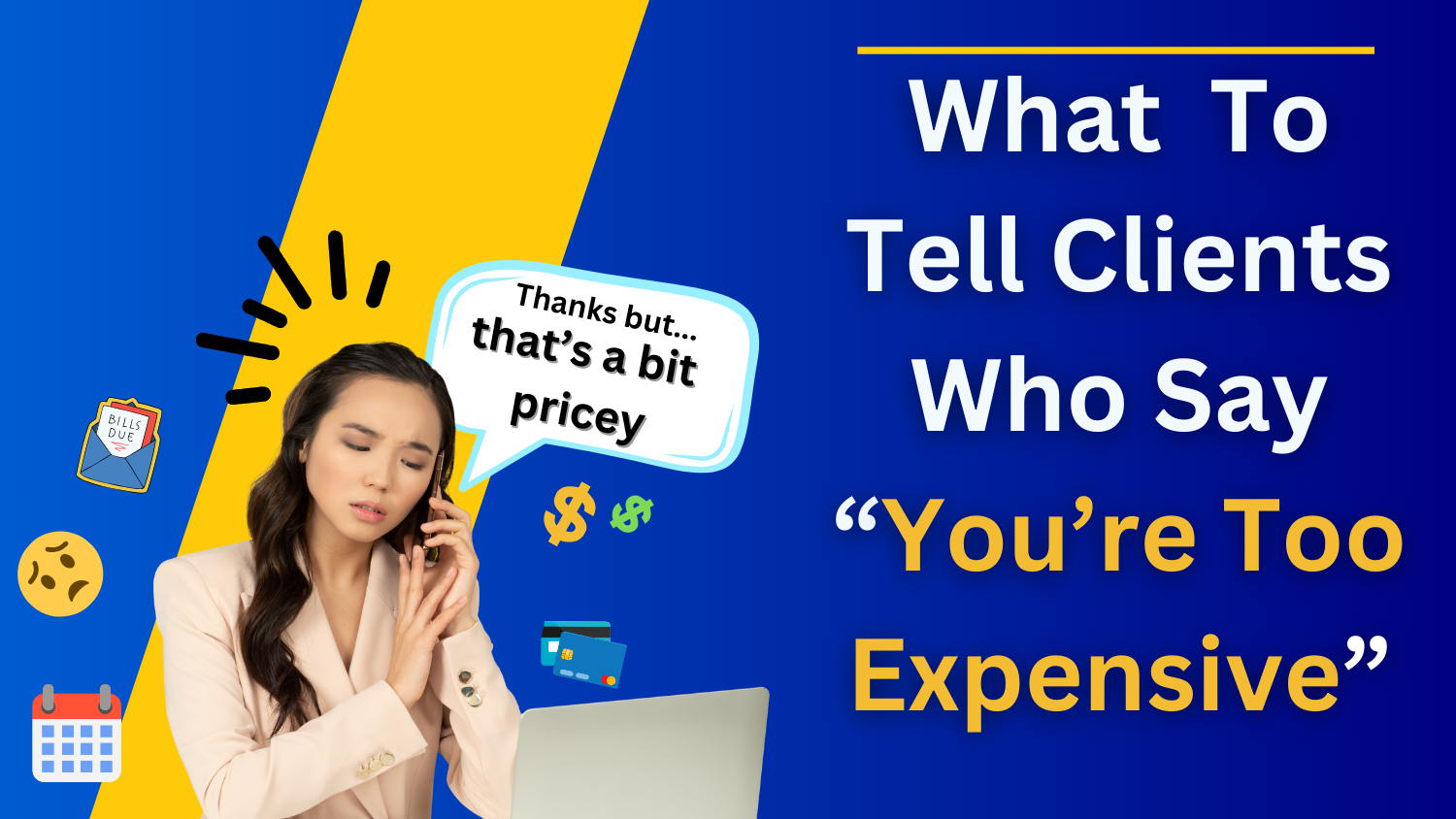 What To Tell Clients Who Say You're Too Expensive