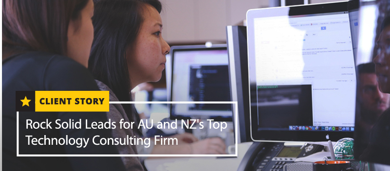 Rock Solid Leads for AU and NZ’s Top Technology Consulting Firm Rock Solid Leads for AU and NZ’s Top Technology Consulting Firm