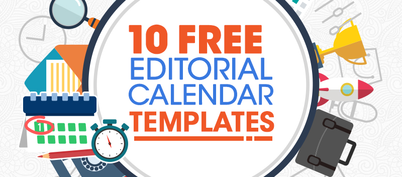 10 FREE Content Marketing Editorial Calendar Templates