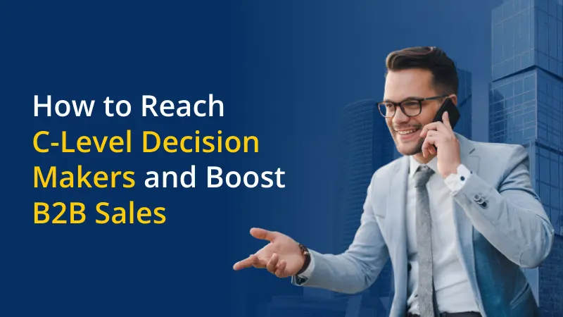 How to Reach C-Level Decision Makers and Boost B2B Sales