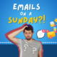 Sending Emails on Sunday Are you Kidding me! - Callbox