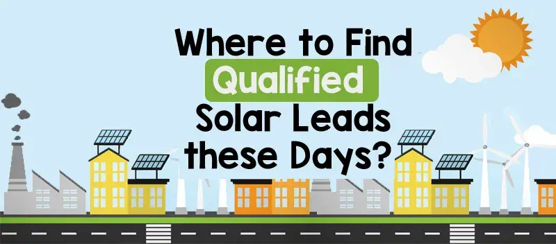 Where to Find Qualified Solar Leads these Days