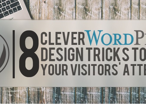 8 Clever Wordpress Design Tricks to grab your Visitor's Attention