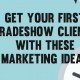 Get your First Tradeshow Clients with these Marketing Ideas