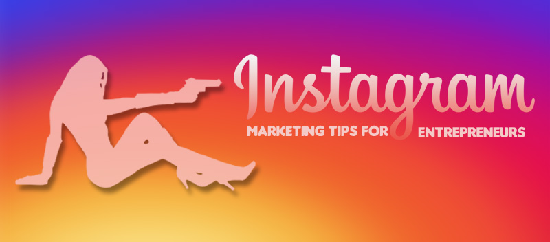 10 Killer Instagram Marketing Tips for Entrepreneurs
