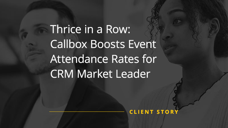 Thrice in a Row: Callbox Boosts Event Attendance Rates for CRM Market Leader