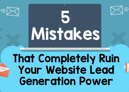 5 Mistakes That Completely Ruin Your Website Lead Generation Power