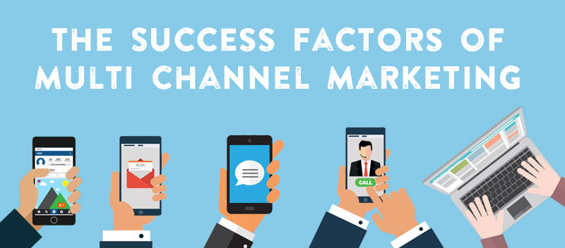 The 5 Success Factors of Multi-Channel Marketing Revealed