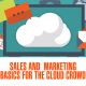 Sales and Marketing Basics for the Cloud Crowd