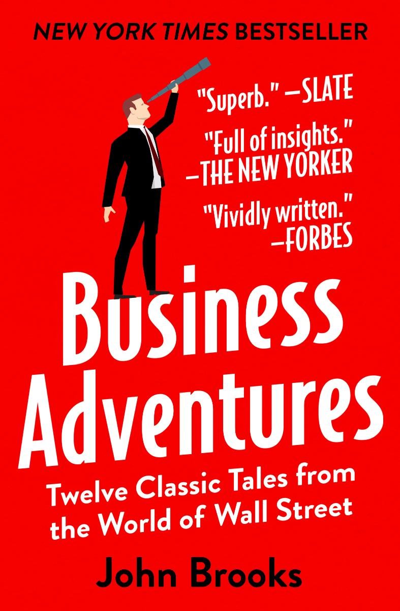 Business Adventures: Twelve Classic Tales from the World of Wall Street (John Brooks)
