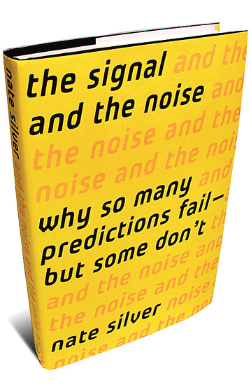 The Signal and the Noise: Why So Many Predictions Fail--but Some Don't (Nate Silver)