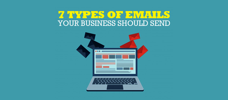 7 Types of Emails Your Business Should Send