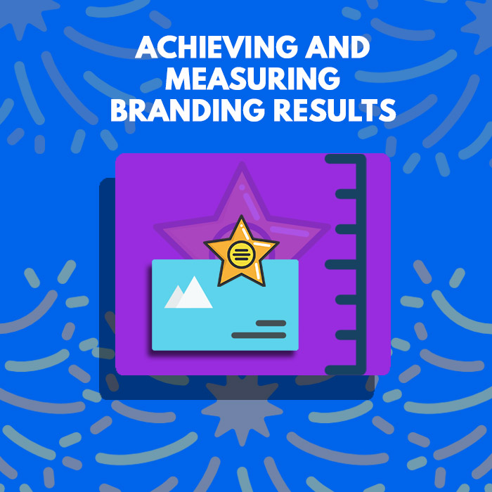 Achieving and Measuring Branding Results - A Complete Cheat Sheet to Social Media Branding for Consulting Firms