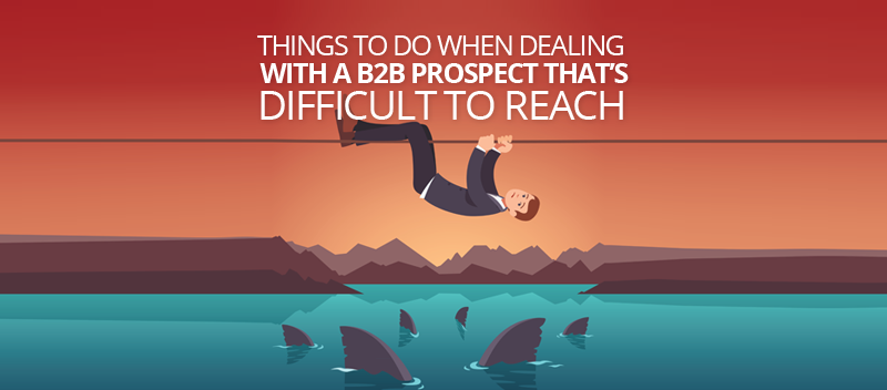 Callbox blog image for Things to Do When Dealing With A B2B Prospect that’s Difficult to Reach