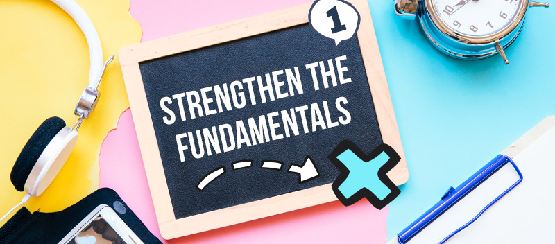 Strengthen The Fundamentals