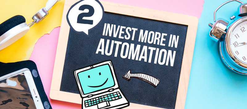 Invest More In Automation