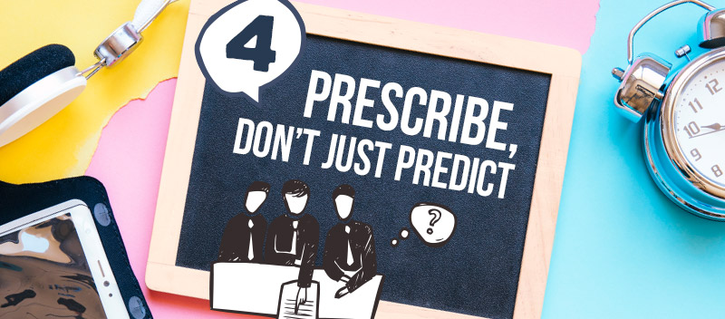 Prescribe, Don’t Just Predict