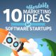 10 Affordable Marketing Ideas for Software Startups