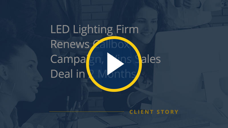 CS_OTH_LED-Lighting-Firm-Renews-Callbox-Campaign-Wins-Sales-Deal-in-2-Months-video