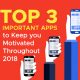Top 3 Important Apps to Keep you Motivated Throughout 2018